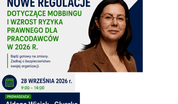 Nowe regulacje dotyczące mobbingu i wzrost ryzyka prawnego dla pracodawców w 2026 r.