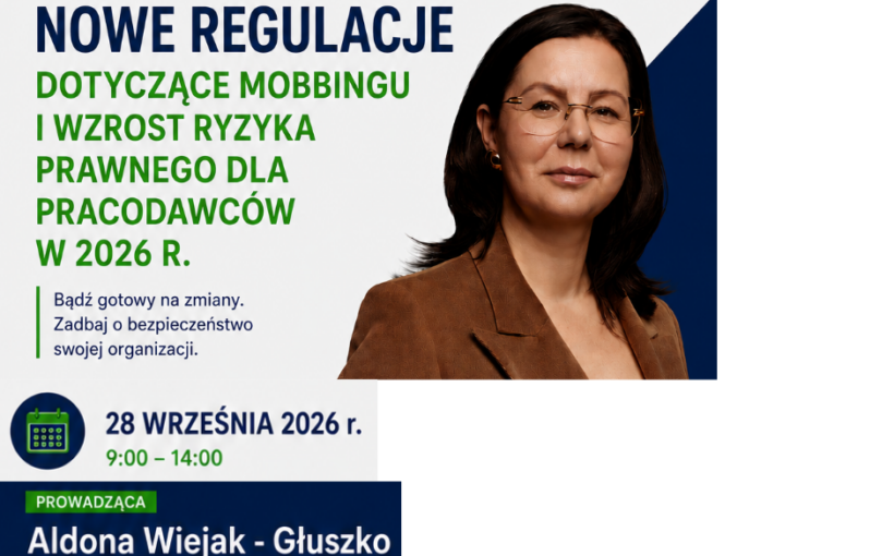 Nowe regulacje dotyczące mobbingu i wzrost ryzyka prawnego dla pracodawców w 2026 r.